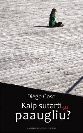 Goso D. Kaip sutarti su paaugliu