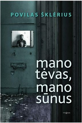 Šklėrius P. Mano tėvas, mano sūnus