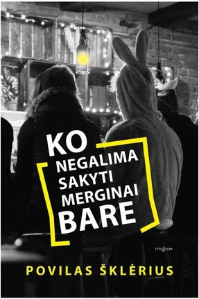 Šklėrius P. Ko negalima sakyti merginai bare