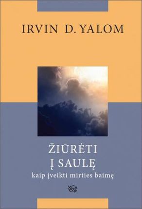 Yalom I.D. Žiūrėti į saulę. Kaip įveikti mirties baimę