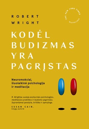 Wright R. Kodėl budizmas yra pagrįstas: neuromokslai, šiuolaikinė psichologija ir meditacija