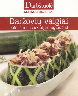 Barysienė V. Daržovių valgiai: Baklažanai, cukinijos, aguročiai
