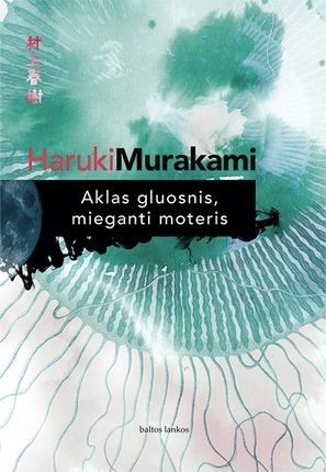 Murakami H. Aklas gluosnis, mieganti moteris