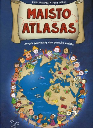 Malerba G. Maisto atlas: atrask įvairiausią viso pasaulio maistą