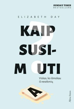 Day E.Kaip susimauti? Viskas, ko išmokau iš nesėkmių