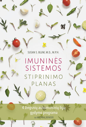 Dr. Blum S.S.  Bender M. Imuninės sistemos stiprinimo planas: 4 žingsnių autoimuninių ligų gydymo programa