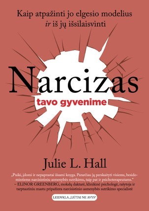 Hall J.L. Narcizas tavo gyvenime. Kaip atpažinti jo elgesio modelius ir iš jų išsilaisvinti
