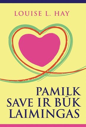 Hay L.L. Pamilk save ir būk laimingas