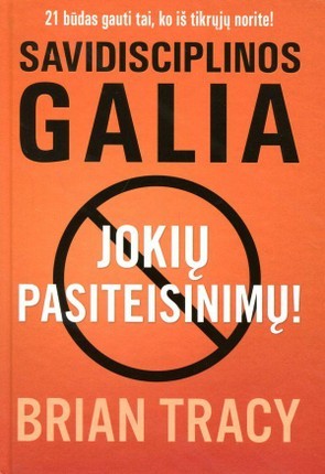 Tracy B. Savidisciplinos galia. Jokių pasiteisinimų