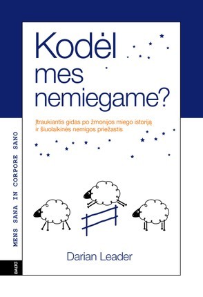 Leader D. Kodėl mes nemiegame? Įtraukiantis gidas po žmonijos miego istoriją ir šiuolaikinės nemigos priežastis