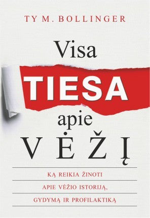 Bollinger TY M. Visa tiesa apie vėžį: ką reikia žinoti apie vėžio istoriją, gydymą ir profilaktiką