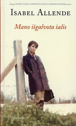 Allende I. Mano išgalvota šalis.  apsitrynęs viršelis
