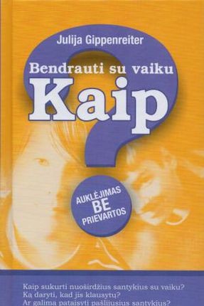 Gippenreiter J. Bendrauti su vaiku kaip?