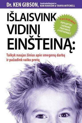 Gibson K. Hanson K. Mitchell T. Išlaisvink vidinį Einšteiną: naujų žinių apie smegenis taikymas