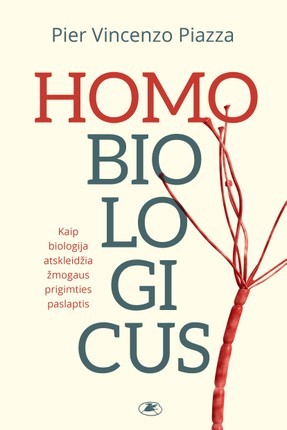Piazza V.P. Homo biologicus: kaip biologija atskleidžia žmogaus prigimties paslaptis