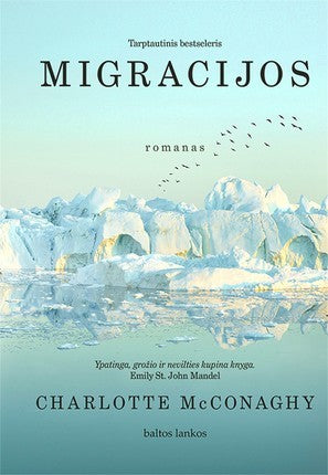McConaghy Ch. Migracijos: odė prieš mūsų akis nykstančiam pasauliui, žmogiškajam ryžtui