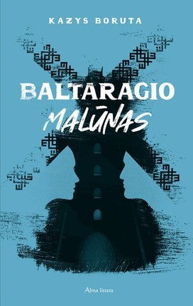 Boruta K. Baltaragio malūnas, arba Kas dėjosi anuo metu Paudruvės krašte