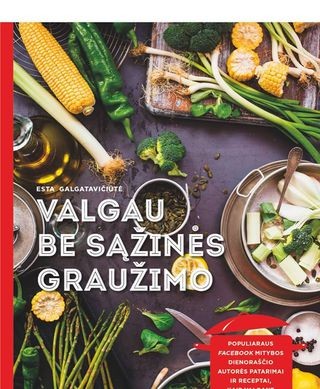 Galgatavičiūtė E. Valgau be sąžinės graužimo