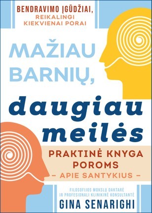 Senarighi G. Mažiau barnių, daugiau meilės: praktinė knyga poroms apie santykius