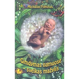 Fominas M. Gimdymas namuose - sveikas mažylis