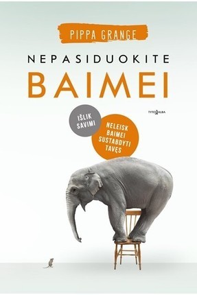 Grange P. Nepasiduokite baimei