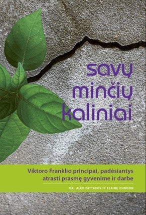 Dr. Pittakos A. Dundon E.  Savų minčių kaliniai: Viktoro Franklio principai, padėsiantys atrasti prasmę