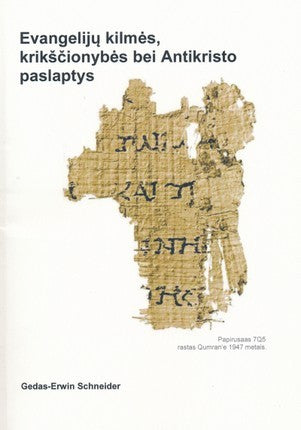 Schneider G.E. Evangelijų kilmės, krikščionybės bei Antikristo paslaptys