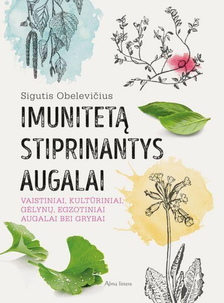 Obelevičius S. Imunitetą stiprinantys augalai. Vaistiniai, kultūriniai, gėlynų augalai