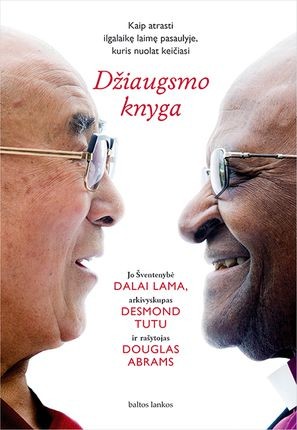 Jo šventenybė Dalai Lama, Tutu D. , Abrams  D. Džiaugsmo knyga
