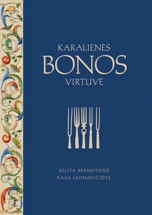 Bernotienė J. Leonavičiūtė R. Karalienės Bonos virtuvė