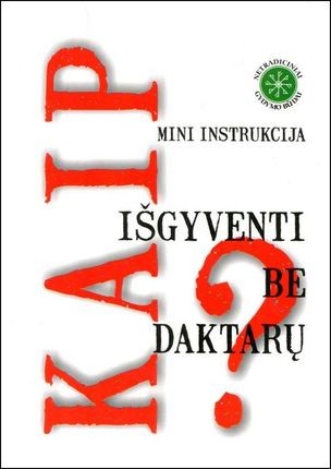 Petrauskaitė D. Mini instrukcija Kaip išgyventi be daktarų?