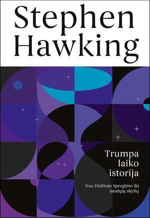 Hawking S. Trumpa laiko istorija: genialiojo Stepheno Hawkingo bestseleris, kuriame sudėtingi moksliniai dalykai