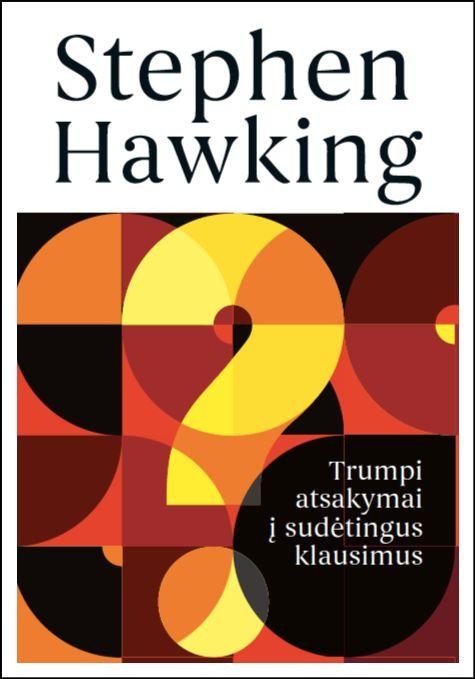 Hawking S. Trumpi atsakymai į sudėtingus klausimus. apsitrynus