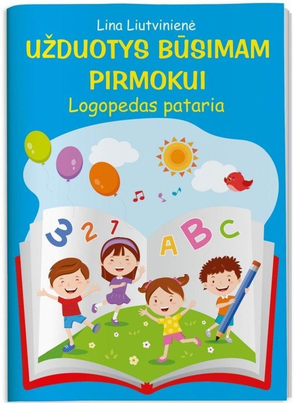 Liutvinienė L. Užduotys būsimam pirmokui.  Logopedas pataria