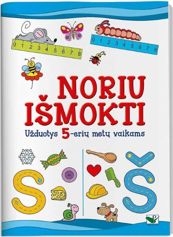 Noriu išmokti: mąstyti, rašyti, skaičiuoti. Užduotys 5-erių metų vaikams