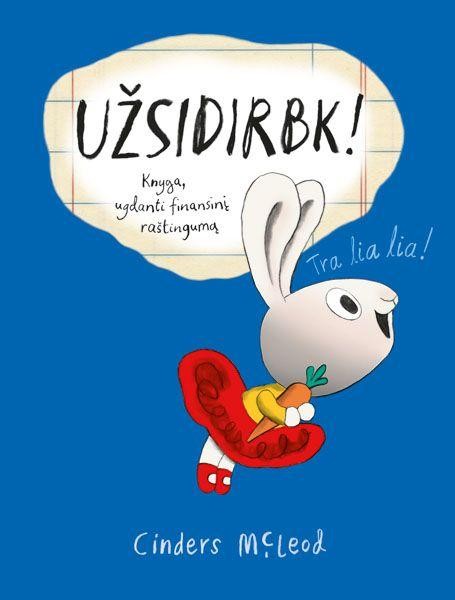 McLeod C. Užsidirbk! Knyga, ugdanti finansinį raštingumą