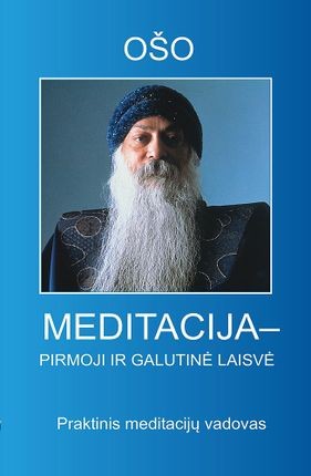 Ošo. Meditacija – pirmoji ir galutinė laisvė