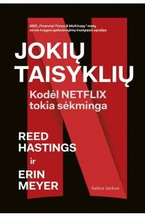 Hastings R. Meyer E. Jokių taisyklių: kodėl „Netflix“ tokia sėkminga