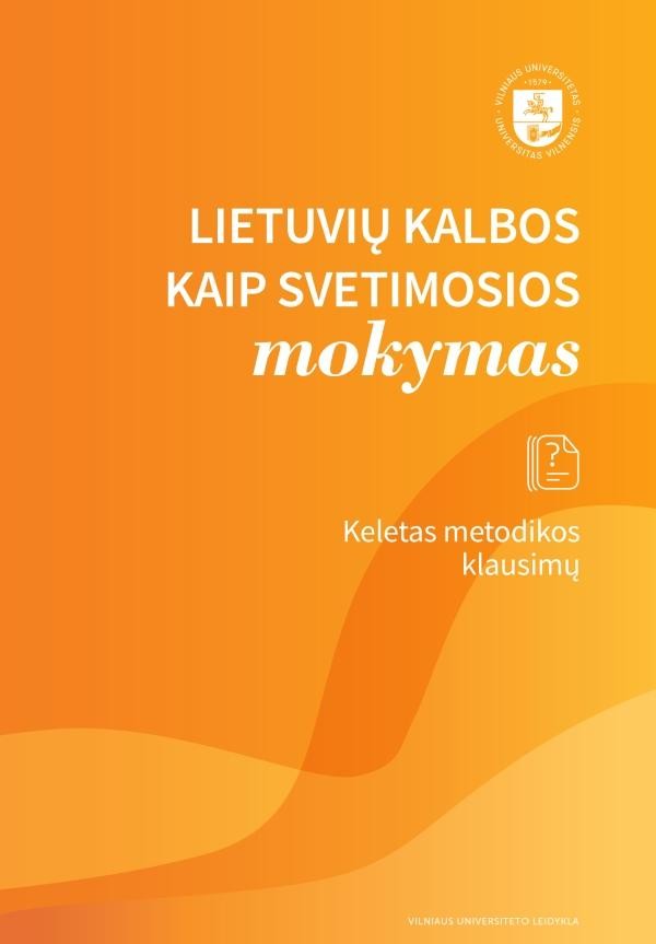 Pribušauskaitė J.  Ramonienė M. Stumbrienė V.  Vilkienė L. Lietuvių kalbos kaip svetimosios mokymas: keletas metodikos klausimų