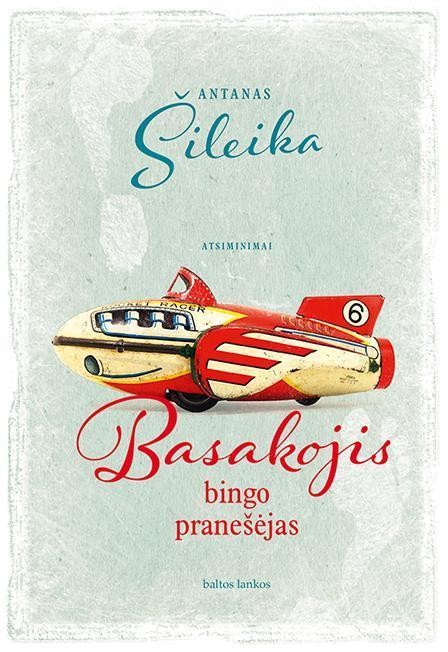 Šileika A. Basakojis bingo pranešėjas.  2018 m. Lietuvos Metų knyga suaugusiems