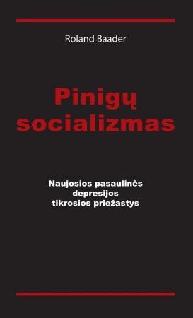 Baader R. Pinigų socializmas, naujosios pasaulinės depresijos tikrosios priežastys