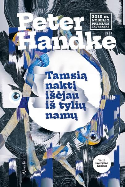 Handke P. Tamsią naktį išėjau iš tylių namų