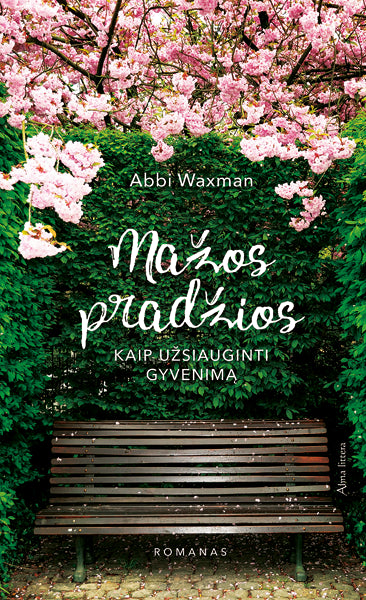 Waxman A. Mažos pradžios: kaip užsiauginti gyvenimą