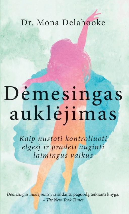 Delahooke M. Dėmesingas auklėjimas