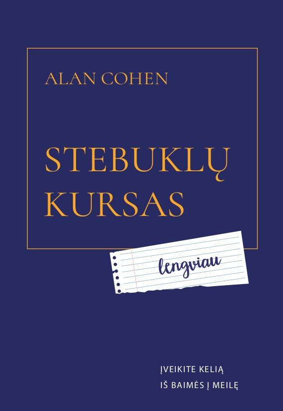 Cohen A. Stebuklų kursas lengviau: įveikite kelią iš baimės į meilę